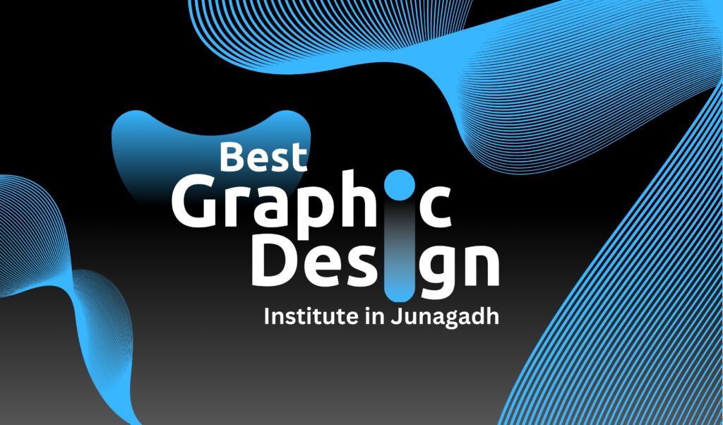 Best graphic design institute in Junagadh